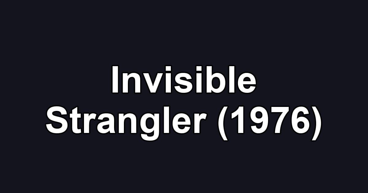 Invisible Strangler (1976)