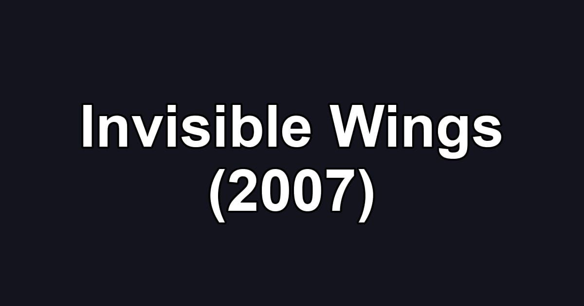 Invisible Wings (2007)