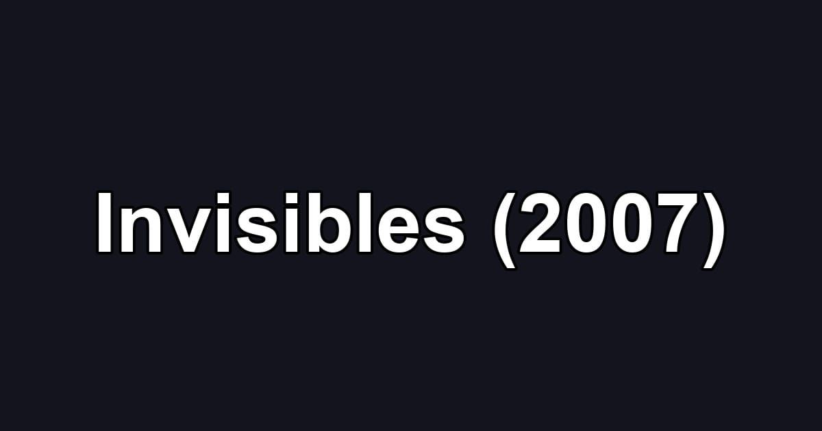 Invisibles (2007)
