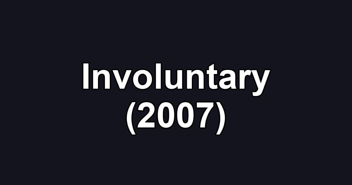 Involuntary (2007)