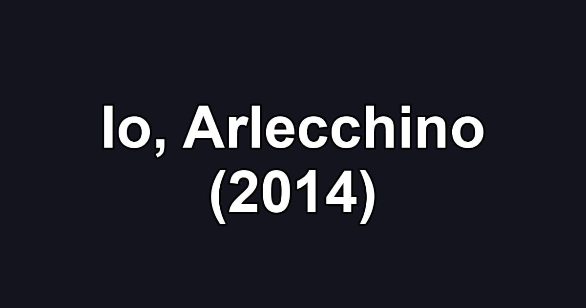 Io, Arlecchino (2014)