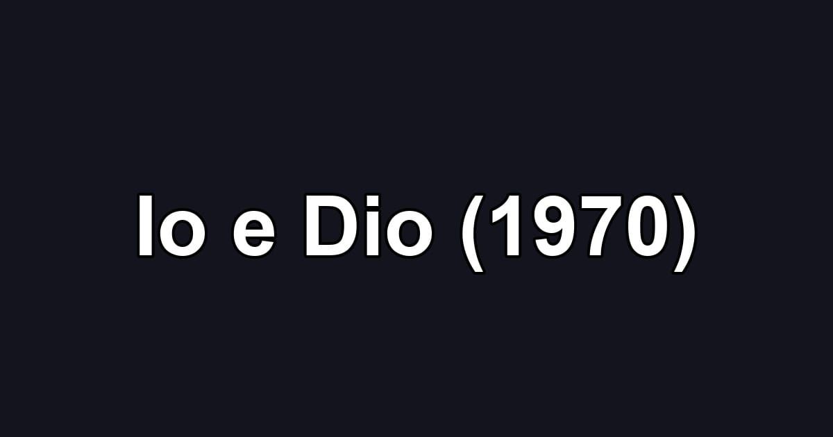 Io e Dio (1970)