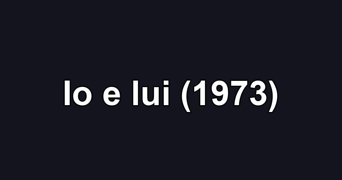 Io e lui (1973)