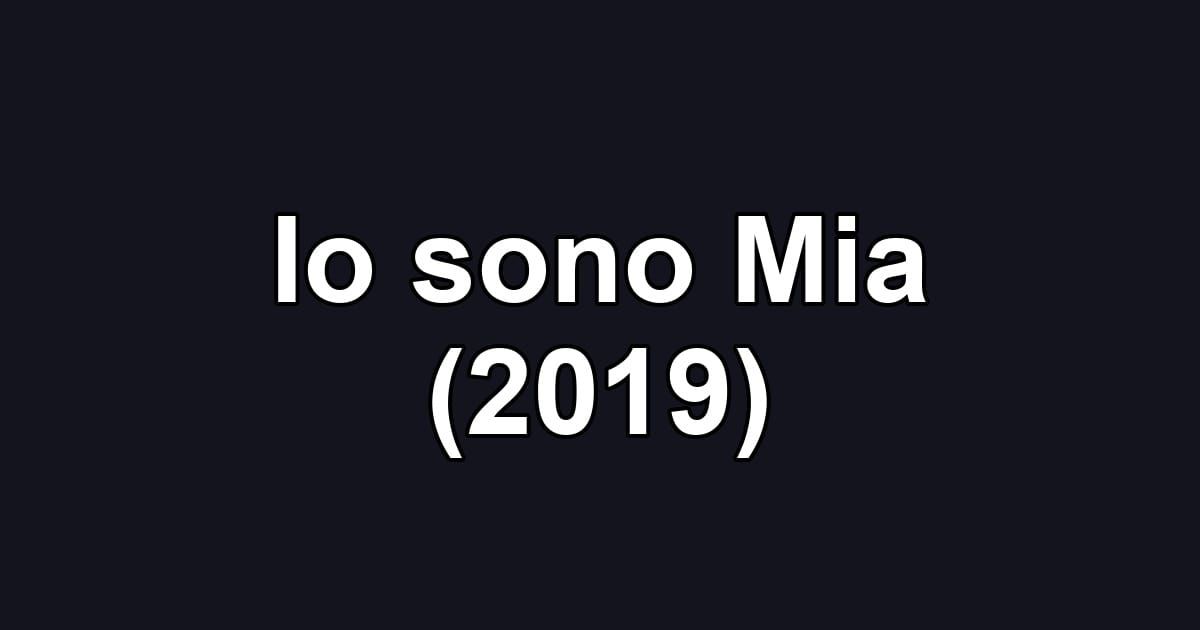 Io sono Mia (2019)
