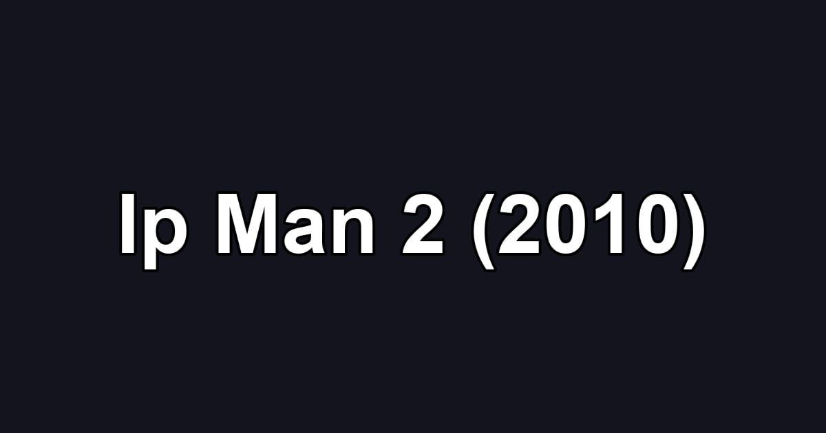Ip Man 2 (2010)