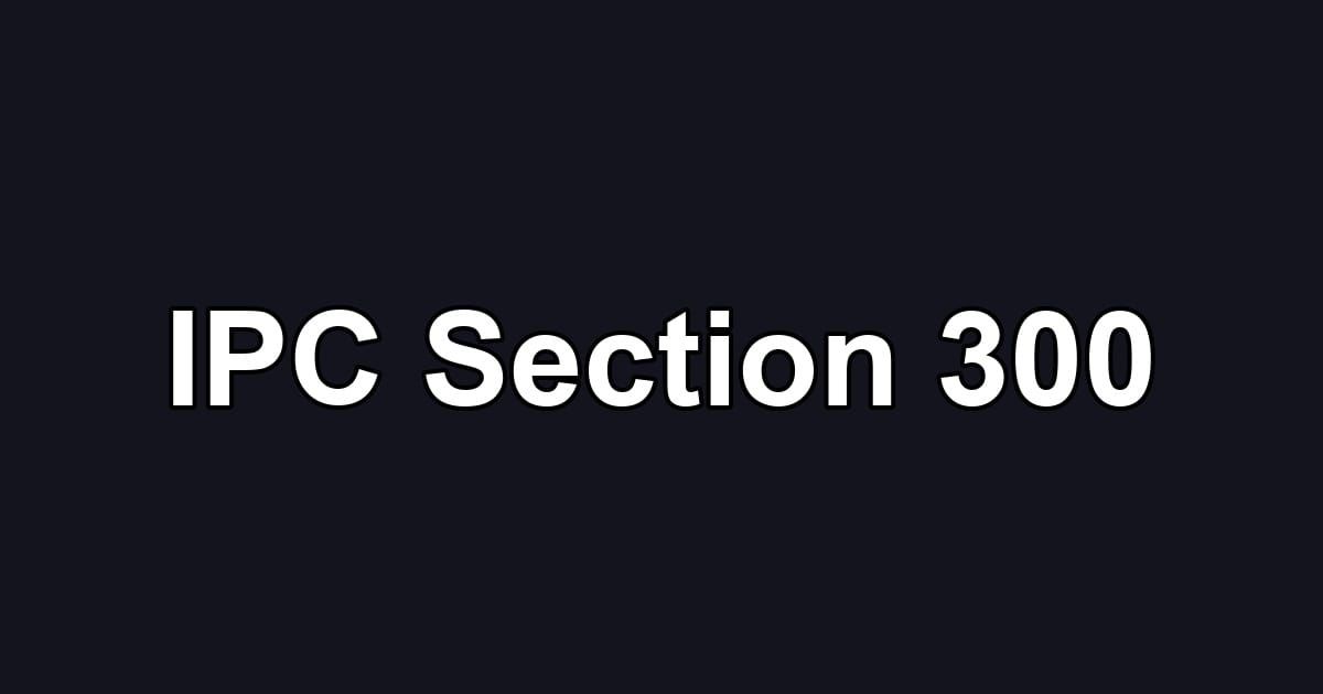 IPC Section 300