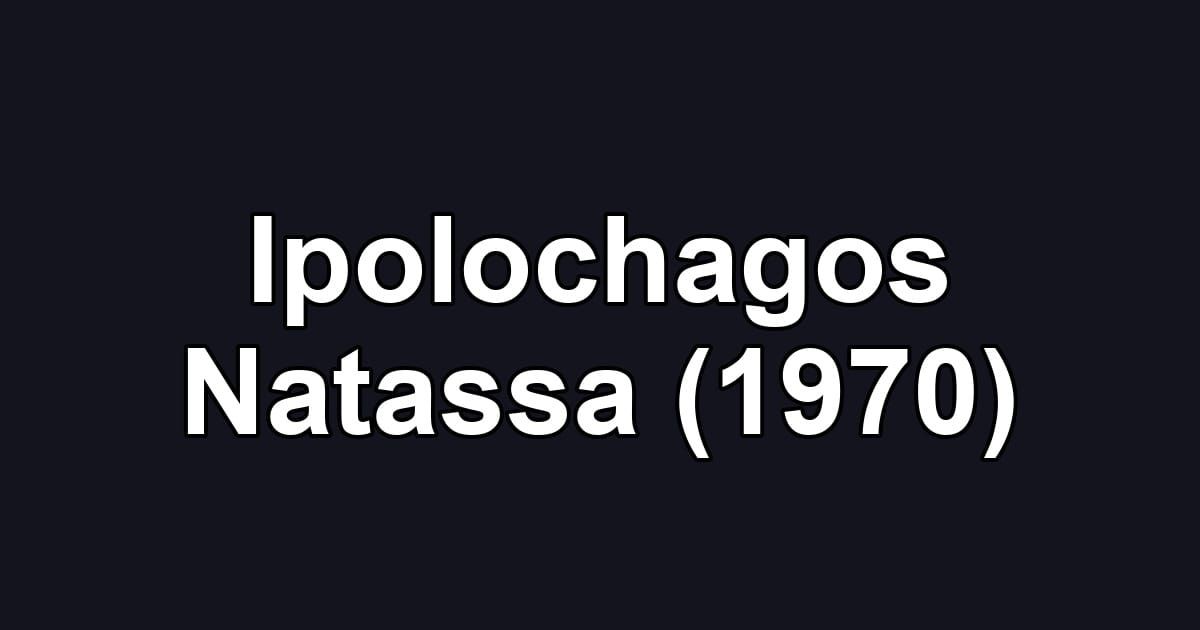 Ipolochagos Natassa (1970)