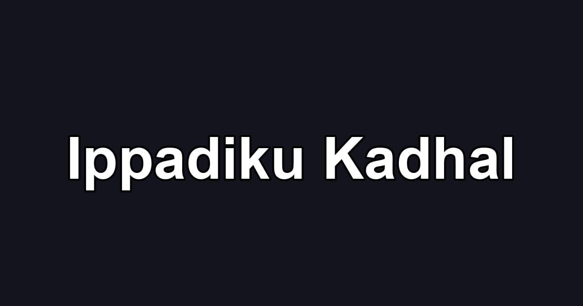 Ippadiku Kadhal