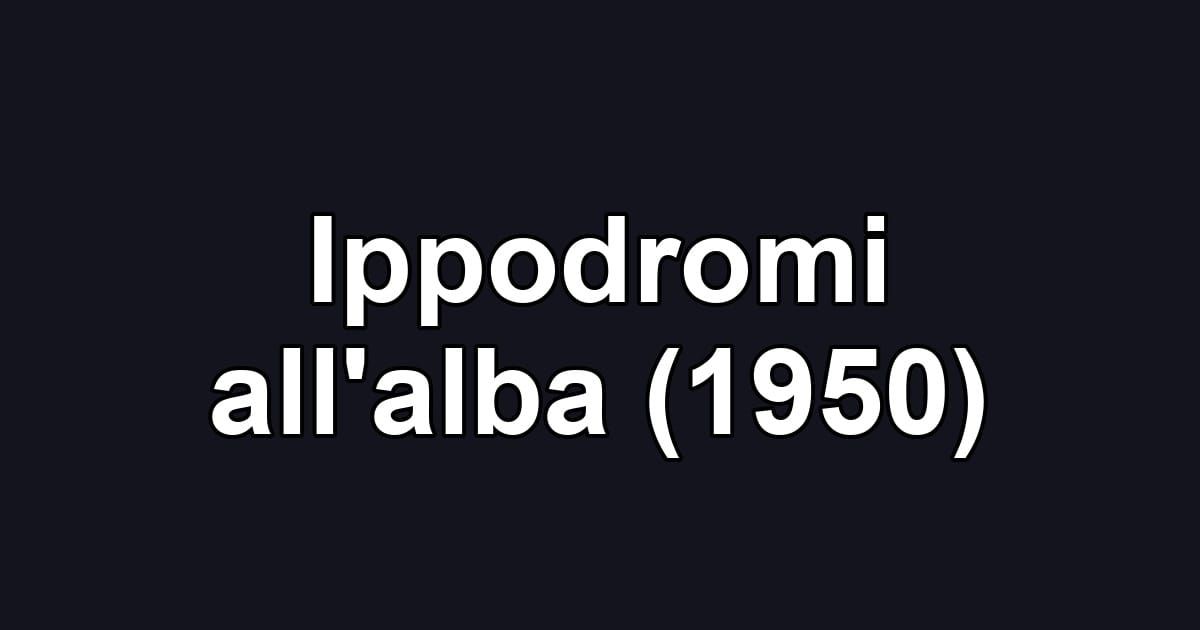 Ippodromi all'alba (1950)