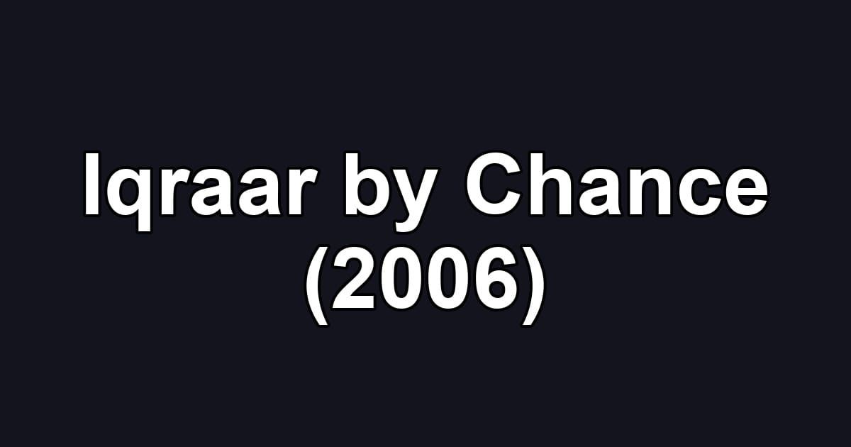 Iqraar by Chance (2006)