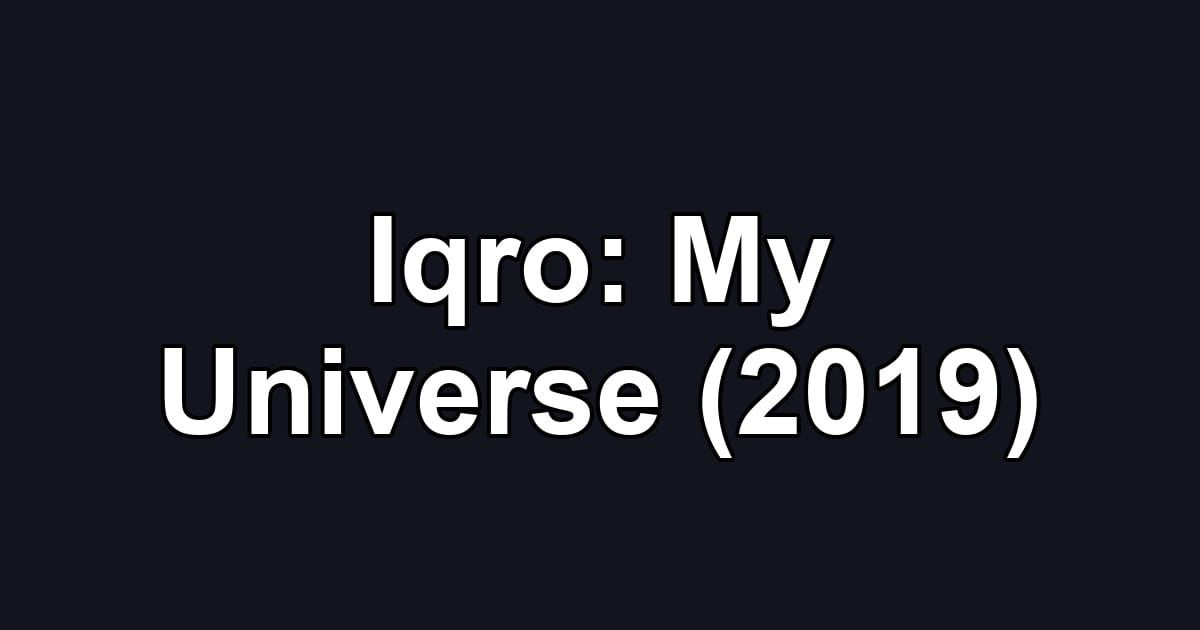 Iqro: My Universe (2019)