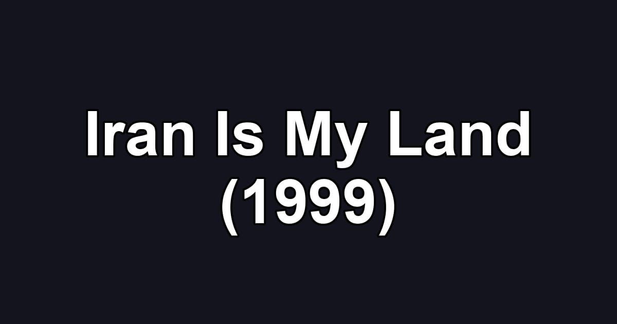 Iran Is My Land (1999)