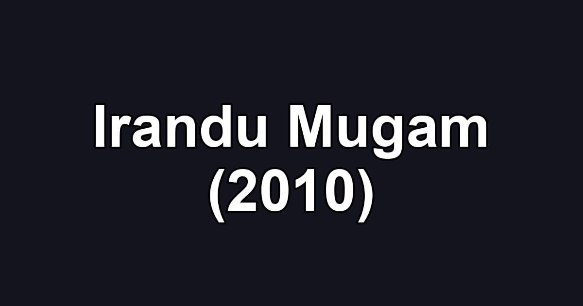 Irandu Mugam (2010)