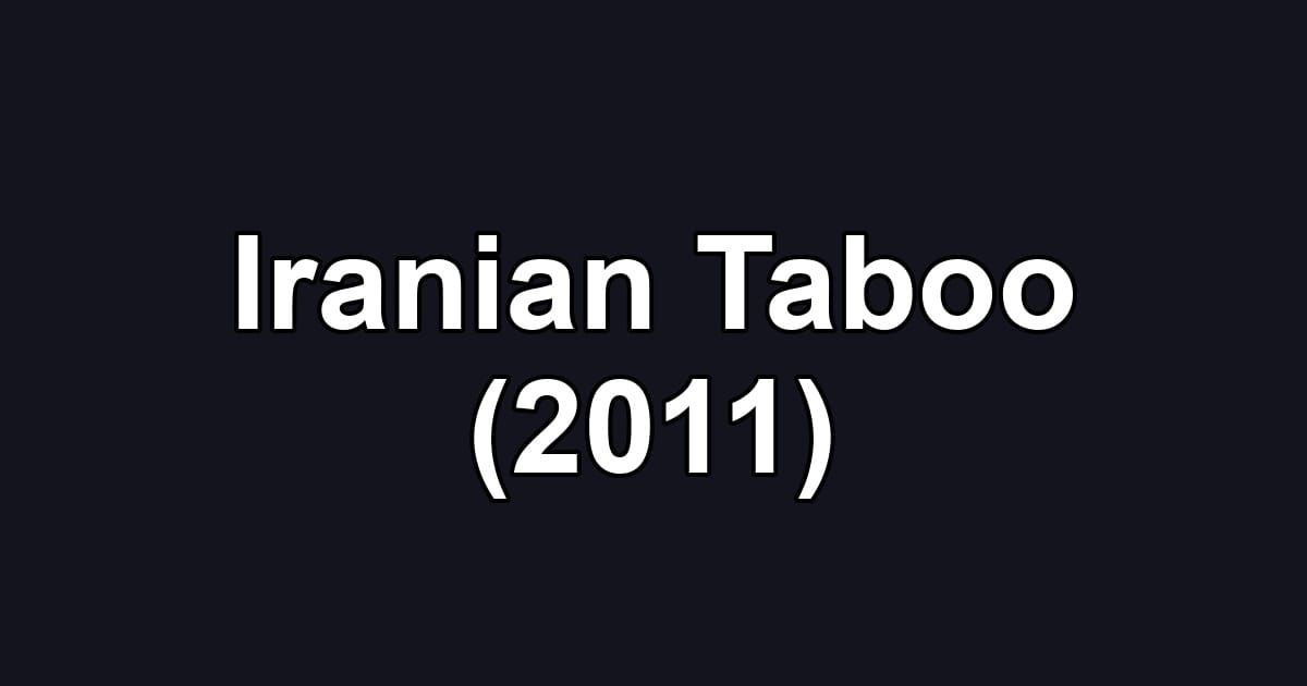 Iranian Taboo (2011)