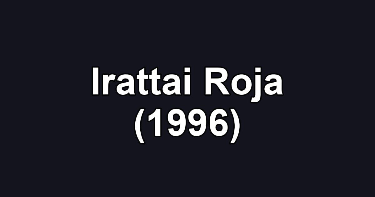 Irattai Roja (1996)