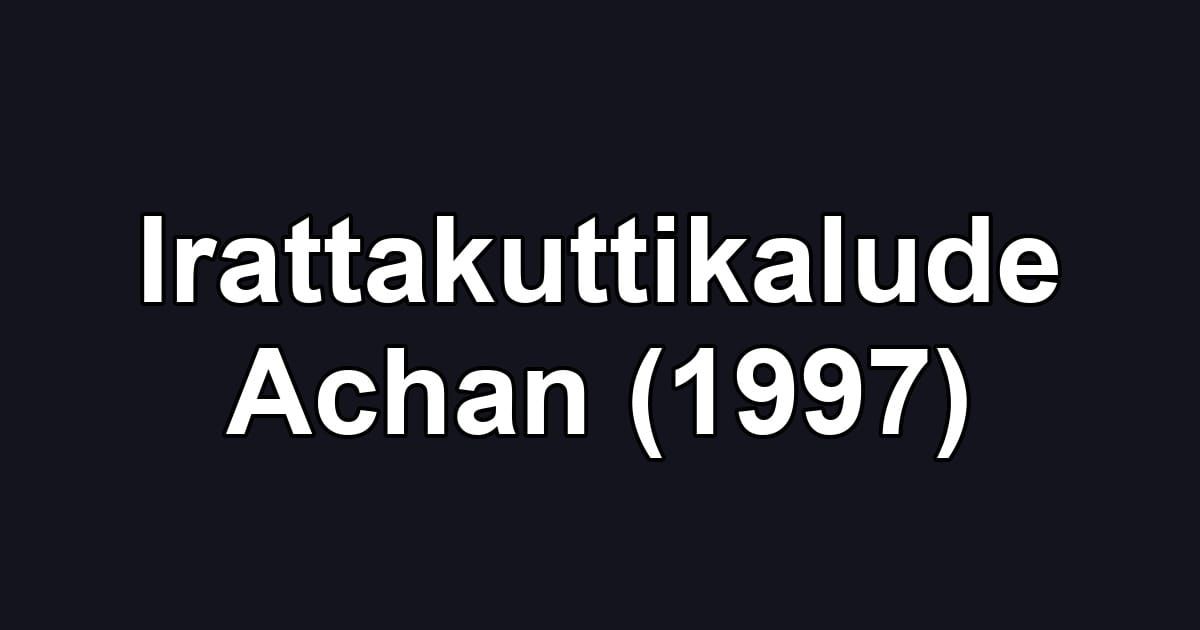 Irattakuttikalude Achan (1997)