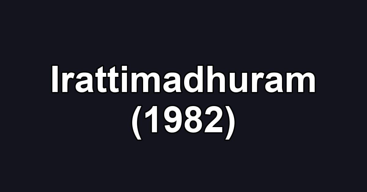 Irattimadhuram (1982)