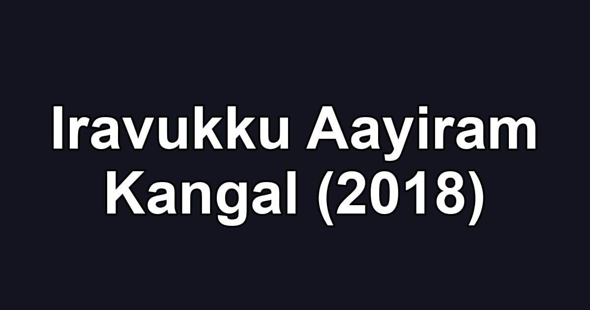 Iravukku Aayiram Kangal (2018)