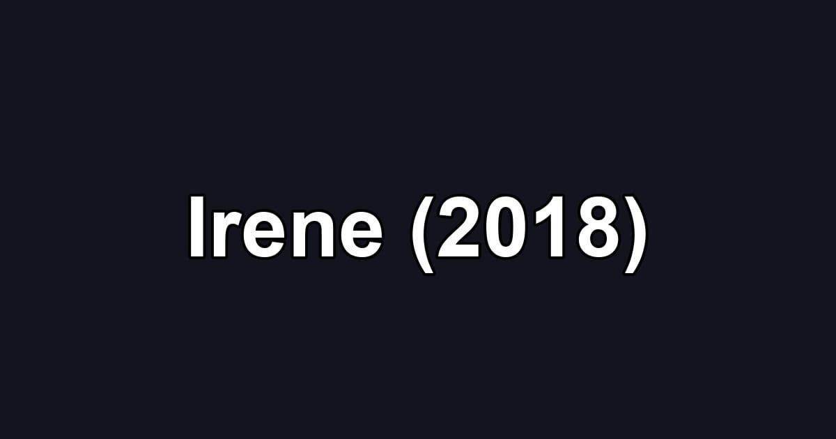 Irene (2018)