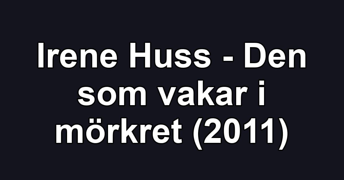 Irene Huss - Den som vakar i mörkret (2011)
