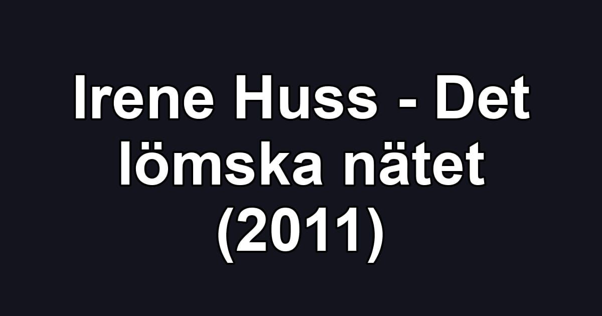 Irene Huss - Det lömska nätet (2011)