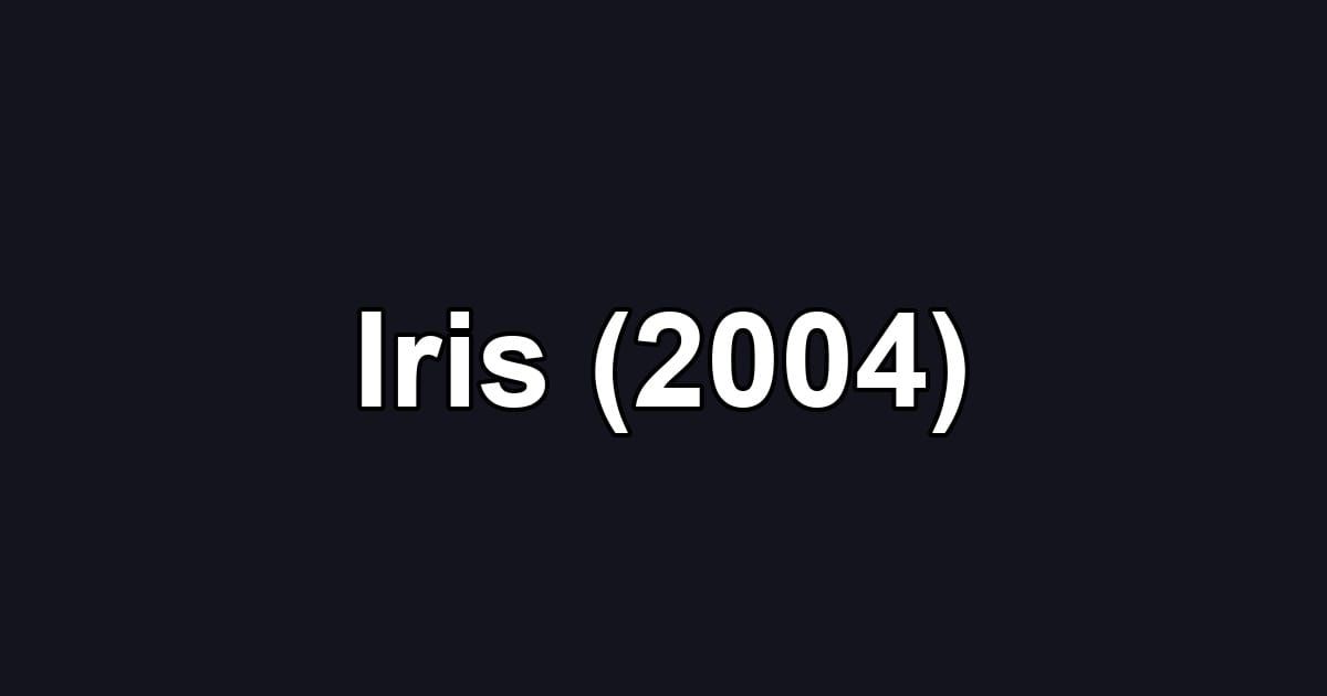 Iris (2004)