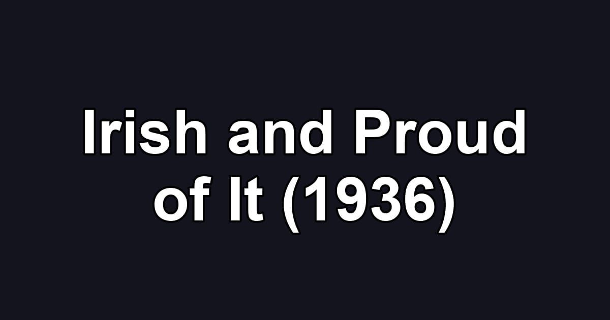 Irish and Proud of It (1936)