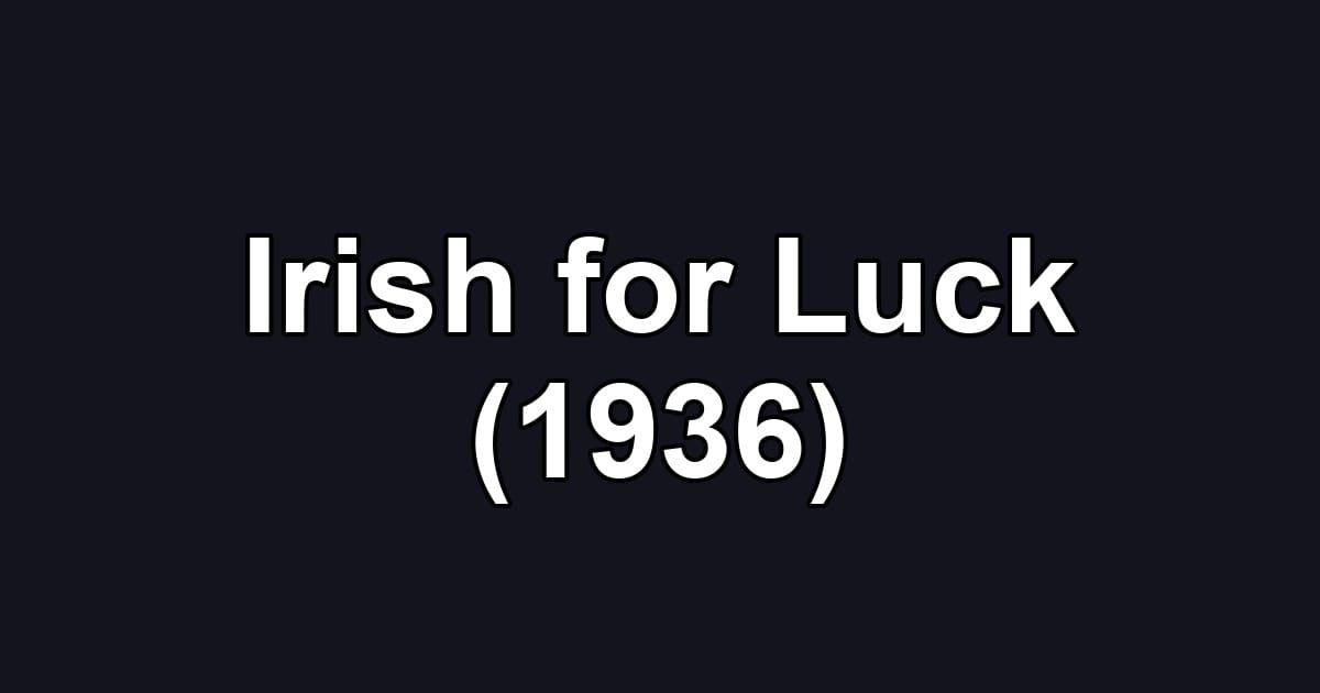 Irish for Luck (1936)