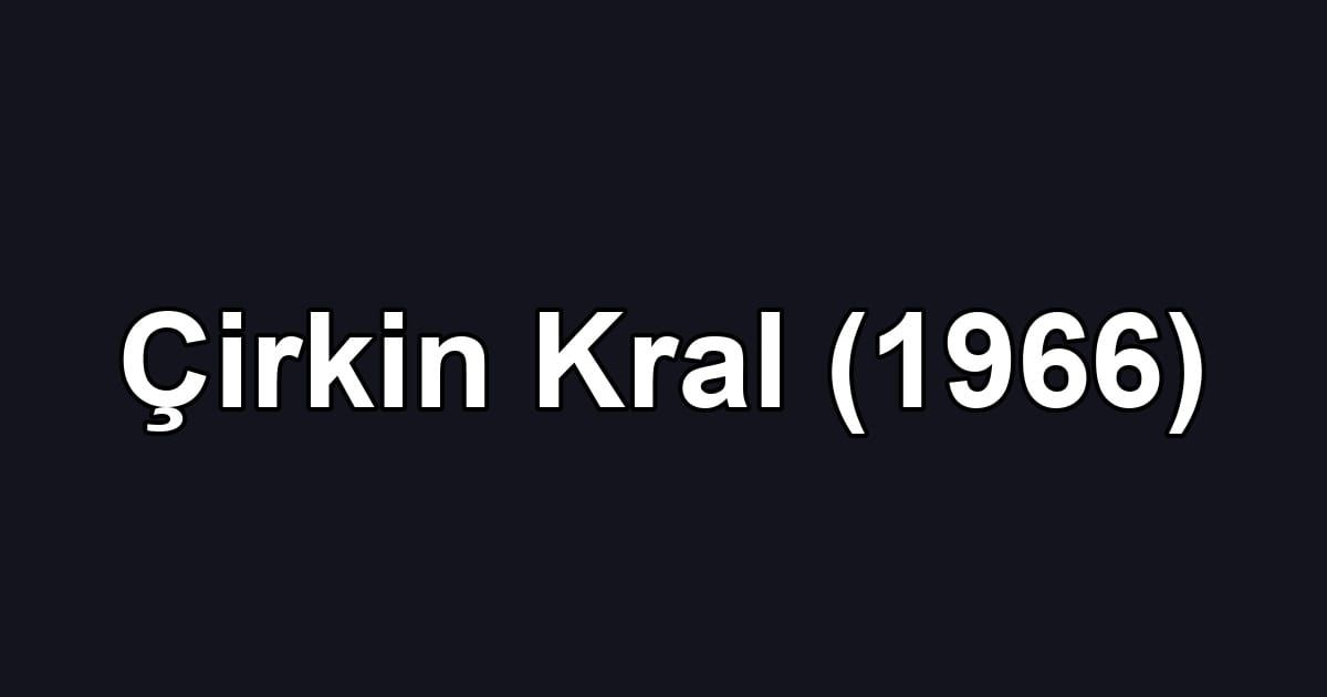 Çirkin Kral (1966)