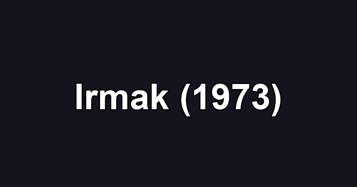 Irmak (1973)