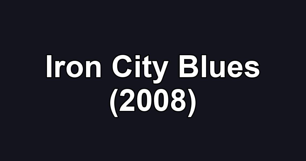Iron City Blues (2008)