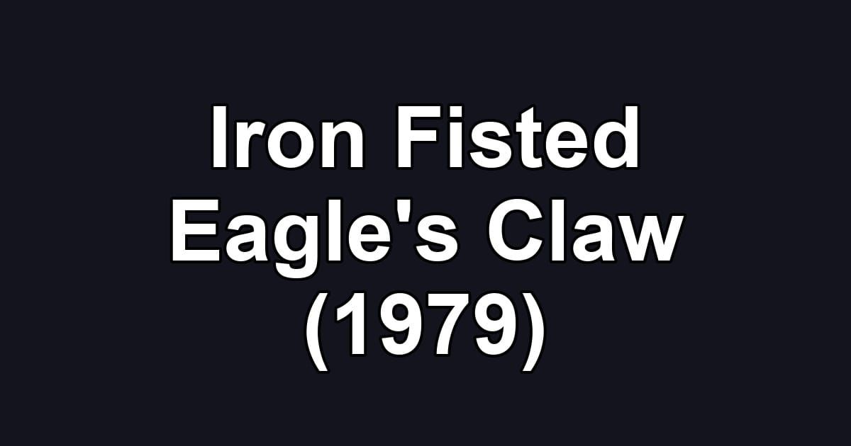 Iron Fisted Eagle's Claw (1979)
