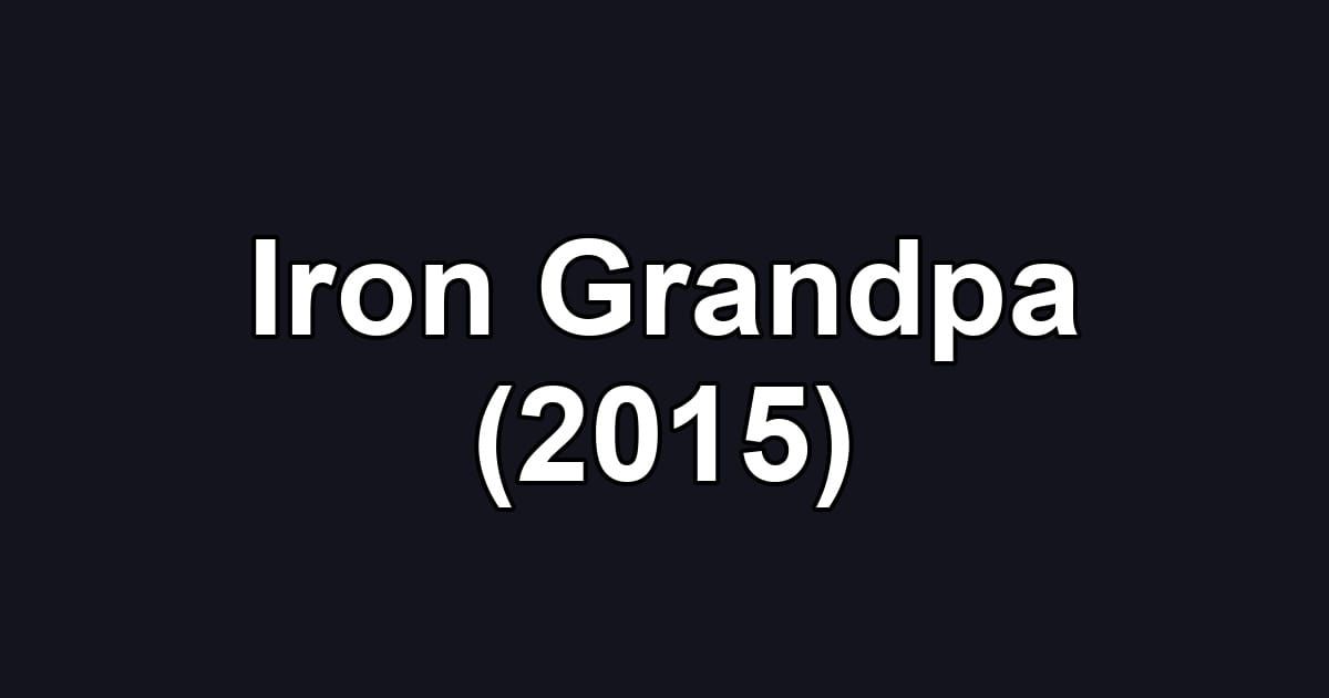 Iron Grandpa (2015)