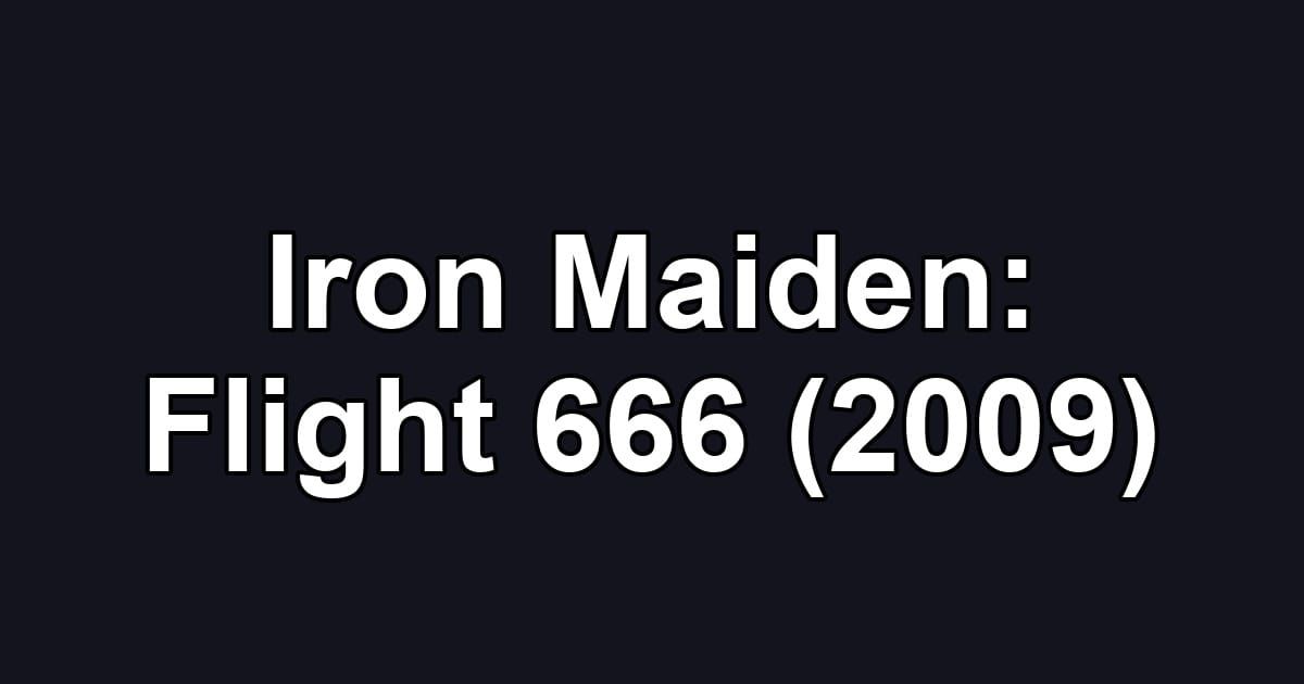 Iron Maiden: Flight 666 (2009)