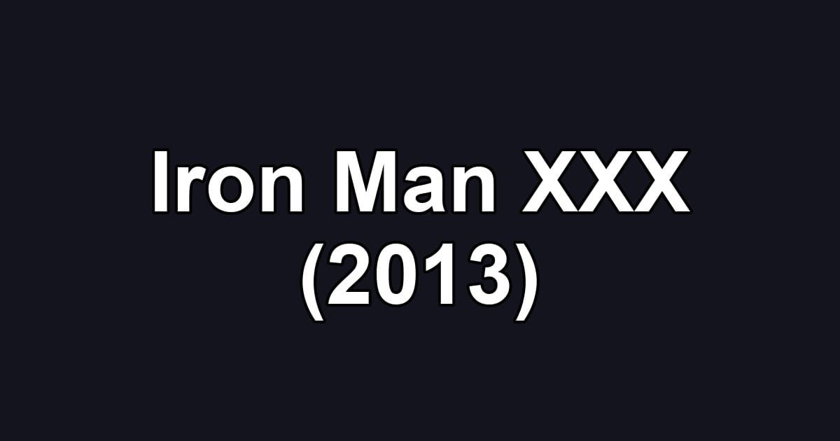 Iron Man XXX (2013)