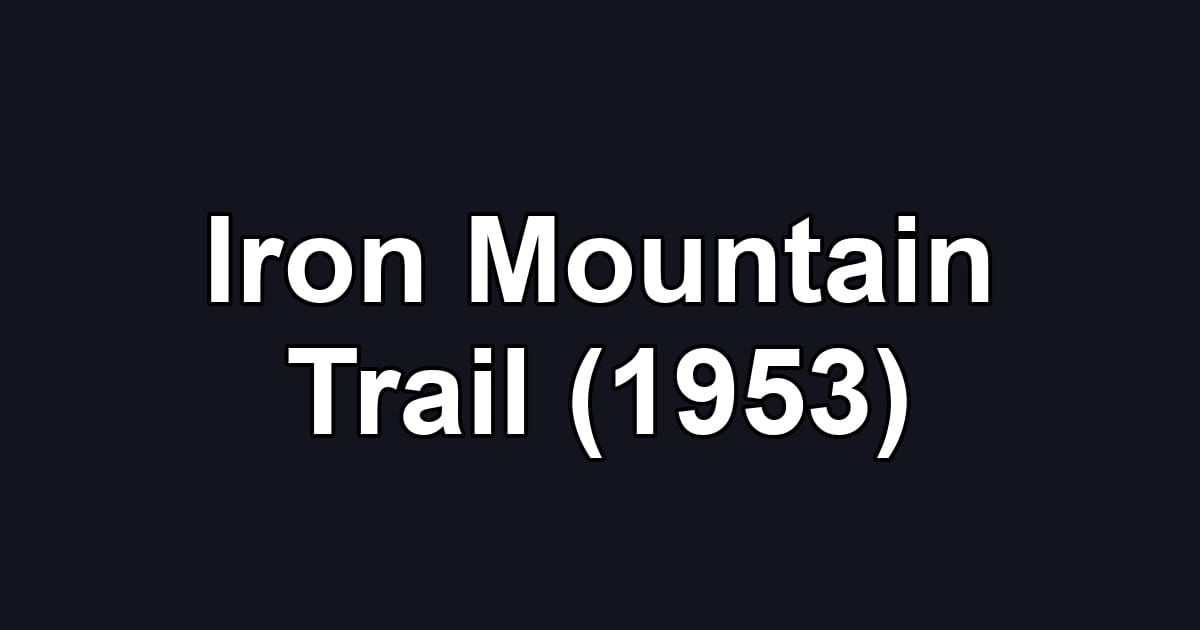 Iron Mountain Trail (1953)