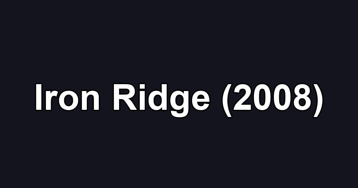 Iron Ridge (2008)