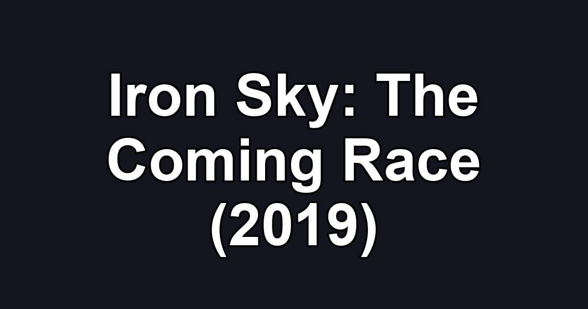 Iron Sky: The Coming Race (2019)