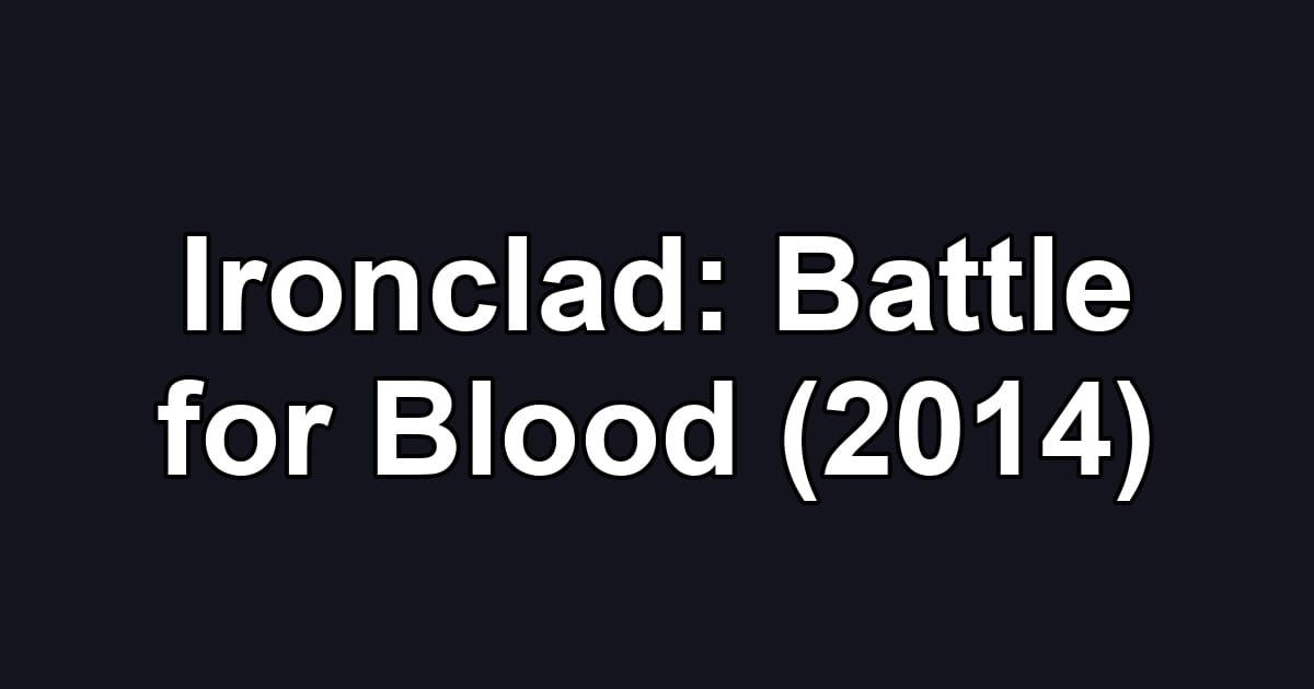 Ironclad: Battle for Blood (2014)