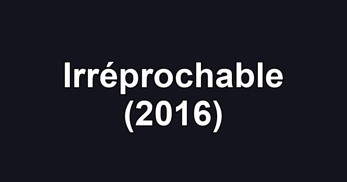 Irréprochable (2016)
