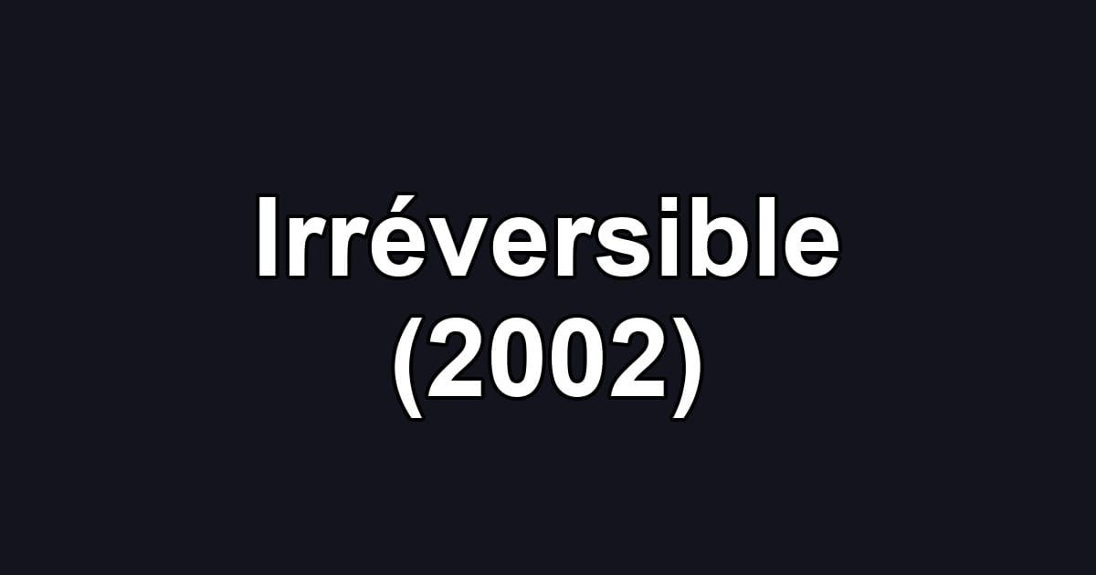 Irréversible (2002)