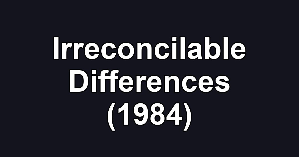 Irreconcilable Differences (1984)