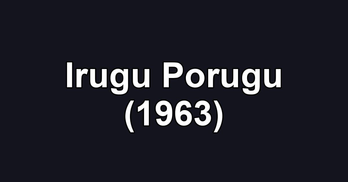 Irugu Porugu (1963)
