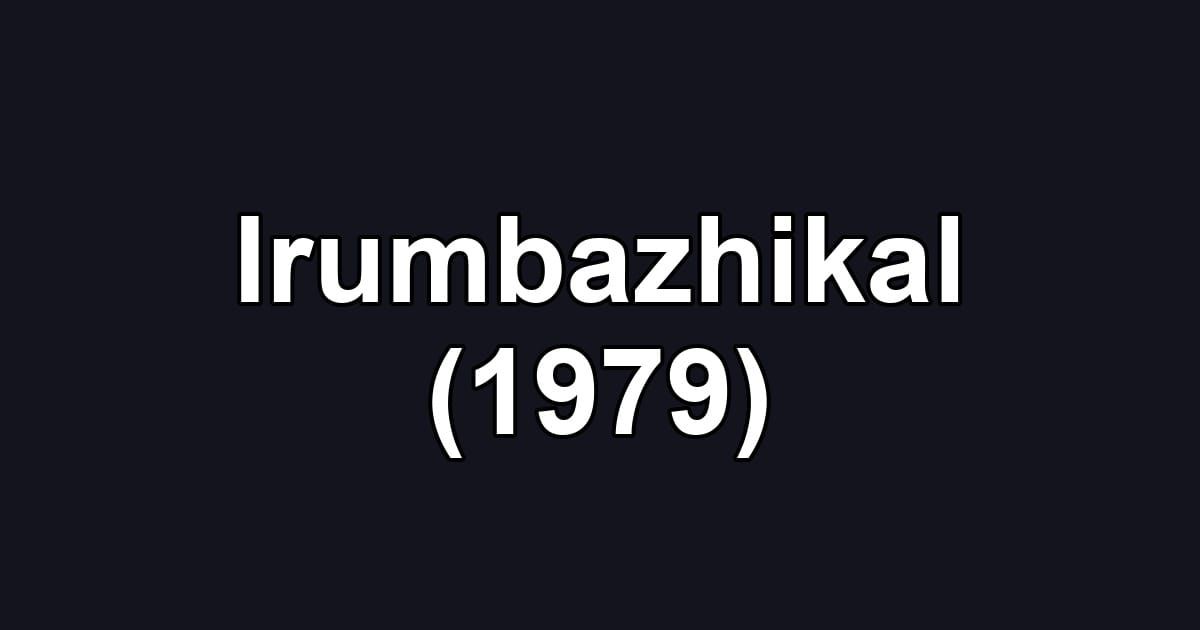Irumbazhikal (1979)