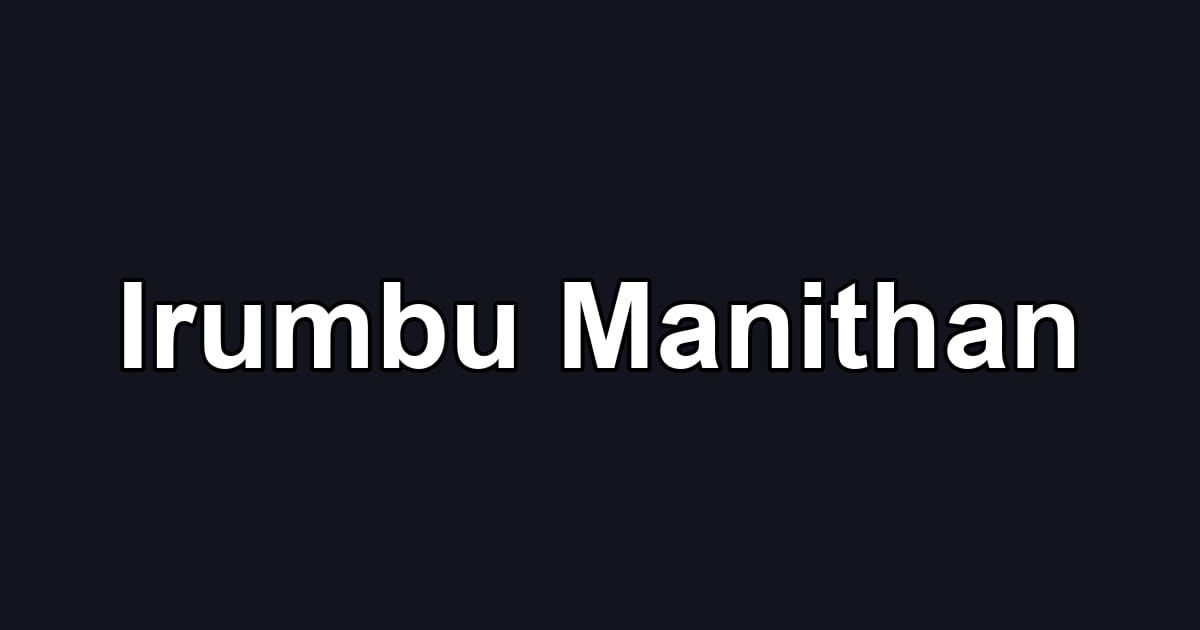 Irumbu Manithan