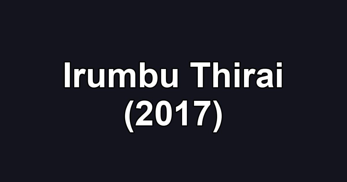 Irumbu Thirai (2017)