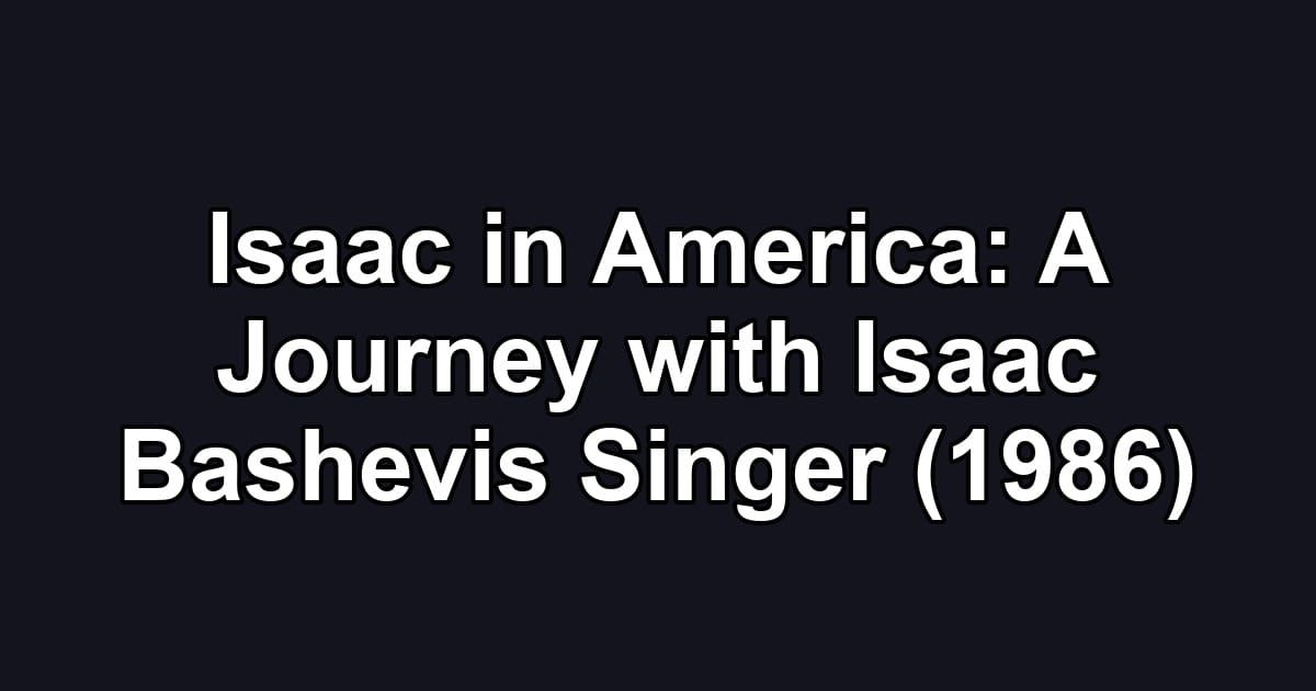 Isaac in America: A Journey with Isaac Bashevis Singer (1986)