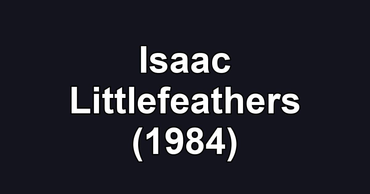 Isaac Littlefeathers (1984)