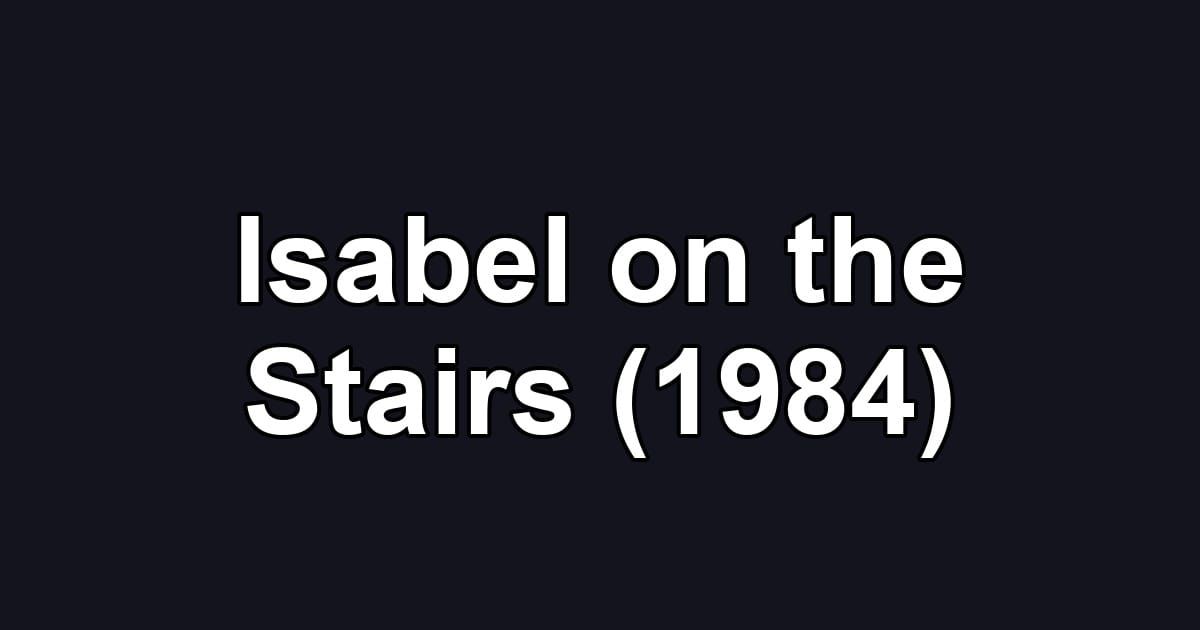 Isabel on the Stairs (1984)