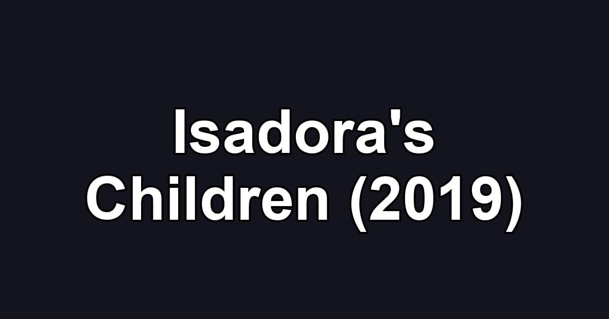 Isadora's Children (2019)